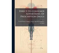 Direct-to-consumer Advertising Of Prescription Drugs