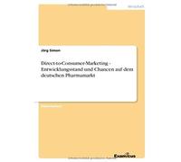 Direct-To-Consumer-Marketing - Entwicklungsstand Und Chancen Auf Dem Deutschen Pharmamarkt