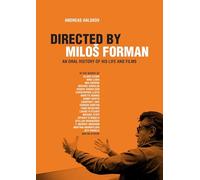 Directed By Milos Forman: An Oral History of His Life and Films