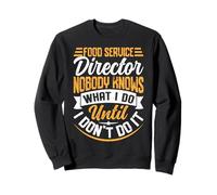 Directeur des Services Alimentaires Nobody Knows What I Do Until I Don't D Sweatshirt