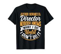 Directeur des Services Alimentaires Nobody Knows What I Do Until I Don't D T-Shirt