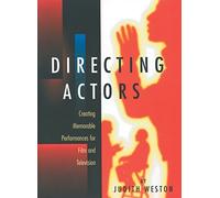 [[Directing Actors: Creating Memorable Performances for Film and Television]] [By: Judith Weston] [June, 1999]