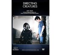 Directing Creatures: Learn to direct practical, animatronic & special makeup creature characters