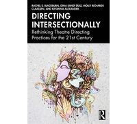 Directing Intersectionally Rethinking Theatre Directing Practices for the 21st Century - Rachel E. Blackburn - Routledge - ebook (ePub) - Livre