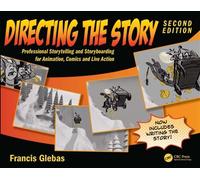 Directing the Story Professional Storytelling and Storyboarding for Animation, Comics and Live Action - Francis Glebas - CRC Press - ebook (ePub) - Livre