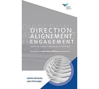 Direction, Alignment, Commitment: Achieving Better Results through Leadership, Second Edition (French)