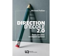 Direction d'école 2.0 Trois clés pour un impact optimal - Michael G. Fullan - Presses Universite Du Quebec - broché - Essai