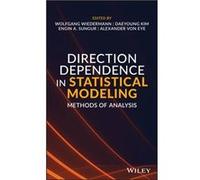 Direction Dependence in Statistical Modeling Edited by Wolfgang Wiedermann , Edited by Daeyoung Kim , Edited by Engin A Sungur , Edited by Alexander Von Eye (Auteur)