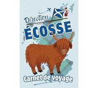 Direction Écosse - Carnet de voyage: Un journal de bord illustré à remplir pour vous souvenir de votre Road Trip écossais