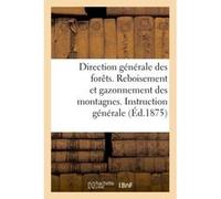 Direction générale des forêts. Reboisement et gazonnement des montagnes. Collectif (Auteur)