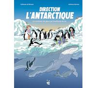 Guillaume De Remacle – Direction l’Antarctique: continent de glace qui bouillonne de vie – Cartonné