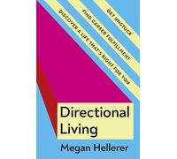 Directional Living: Get Unstuck, Find Career Fulfillment and Discover a Life that’s Right for You