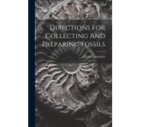 Directions For Collecting And Preparing Fossils