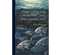 Directions For Collecting And Preserving Fish