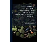 Directions For Collecting, Preserving And Transporting Specimens Of Natural History