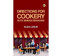 Directions for Cookery in its Various Branches