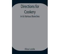 Directions For Cookery, In Its Various Branches