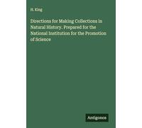 Directions for Making Collections in Natural History. Prepared for the National Institution for the Promotion of Science