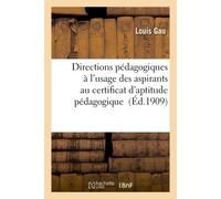 Directions pédagogiques à l'usage des aspirants au certificat d'aptitude pédagogique - Gau - Hachette Bnf - broché - Livre