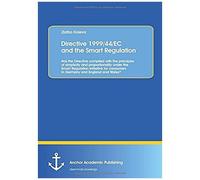 Directive 1999/44/Ec And The Smart Regulation: Has The Directive Complied With The Principles Of Simplicity And Proportionality Under The Smart Regulation Initiative For Consumers In Germany And Engla
