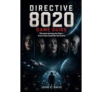 Directive 8020 Game Guide: “Paranoia Among the Stars - Every Face Could Be the Enemy”