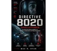 Directive 8020 Spielleitfaden: Ein Schritt-für-Schritt-Leitfaden, um Missionen zu beherrschen und Erfolg freizuschalten