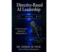 Directive-Based AI Leadership: A Human-Centered Approach To Working With AI