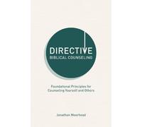 Directive Biblical Counseling: Foundational Principles for Counseling Yourself and Others
