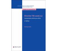 Directive TVA 2006/112 - Commentaire article par article - Dominique Berlin - Bruylant - broché - Etude