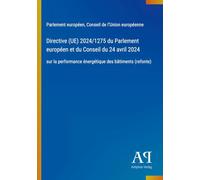 Directive (UE) 2024/1275 du Parlement européen et du Conseil du 24 avril 2024: sur la performance énergétique des bâtiments (refonte)