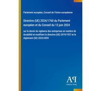 Directive (UE) 2024/1760 du Parlement européen et du Conseil du 13 juin 2024: sur le devoir de vigilance des entreprises en matière de durabilité et ... (UE) 2019/1937 et le règlement (UE) 2023/2859