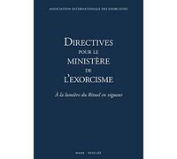 Directives pour le ministère de l exorcisme: A la lumière du Rituel en vigueur