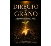 Directo al grano: Lo que tienes que leer sin mucho enredo.