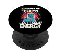 Director of per My Last Email Energy Funny Office Meme PopSockets PopGrip Adhésif