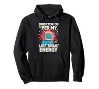 Director of per My Last Email Energy Funny Office Meme Sweat à Capuche