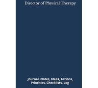 Director of Physical Therapy: Journal, Notes, Ideas, Actions, Priorities, Checklists, Log | Tool for Daily Goal Setting Tracker | Time Management | ... | Project Office Book Gifts for Meetings