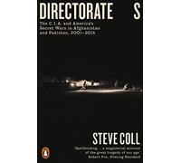 Directorate S: The C.I.A. and America's Secret Wars in Afghanistan and Pakistan, 2001-2016