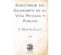 Directorio del Sacerdote en su Vida Privada y Pública: (Facsímil de 1859) (Clásicos Católicos de El Templario Editorial)