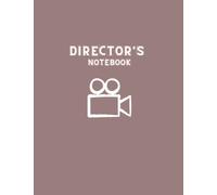 Director's Notebook: Blank Storyboard Notebook For Filmmakers