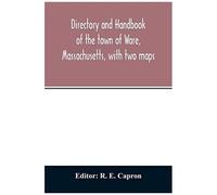 Directory And Handbook Of The Town Of Ware, Massachusetts, With Two Maps