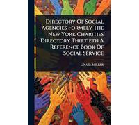 Directory Of Social Agencies Formely The New York Charities Directory Thirtieth A Reference Book Of Social Service