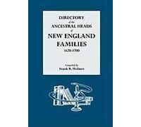 Directory Of The Ancestral Heads Of New England Families, 1620-1700