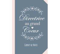 Directrice au grand coeur: Carnet de notes (A5) - Idée Cadeau pour une Directrice Crèche école maternelle - Cadeaux original de noël ou d'anniversaire