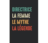 Directrice La femme le mythe la légende: Directrice Carnet de notes humour - 110 pages lignées - idée de cadeau femme Directrice original