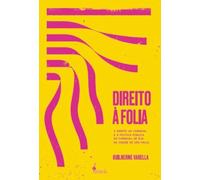 Direito À Folia: O Direito Ao Carnaval e A Política Pública do Carnav