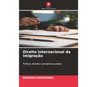 Direito Internacional da Imigração: Políticas, desafios e perspectivas globais
