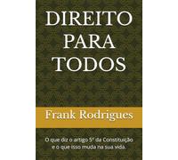 DIREITO PARA TODOS: O que diz o artigo 5º da Constituição e o que isso muda na sua vida.