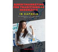 Direktmarketing Fr Traditionelle Geschfte, In Kapseln: Die Geheimnisse Des Legendren Dan S. Kennedy