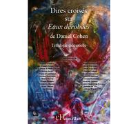 Dires croisés sur Eaux dérobées De Daniel Cohen - Tétralogie mémorielle - Benoît Aubierge - L'harmattan - broché - Essai