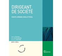Dirigeant de société 2015/2016. 3e éd. - Statut juridique, social et fiscal